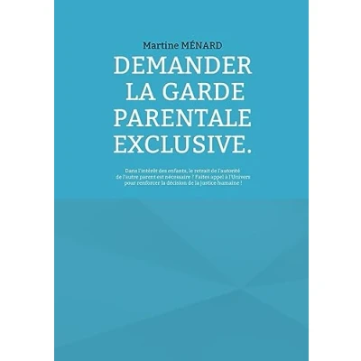 Afbeelding van Demander la garde parentale exclusive.