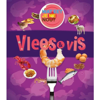 Afbeelding van Wat eet je me nou? Vlees en vis