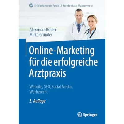 Afbeelding van Erfolgskonzepte Praxis &amp; Krankenhaus Management Online Marketing für die erfolgreiche Arztpraxis