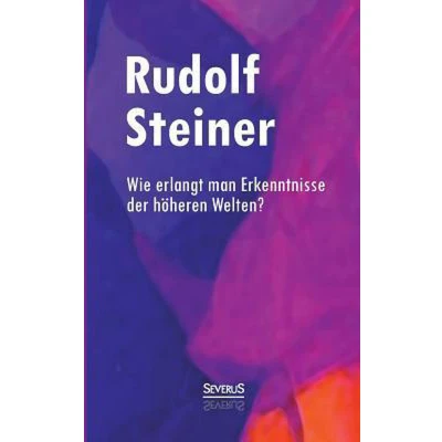 Afbeelding van Wie erlangt man Erkenntnisse der höheren Welten?