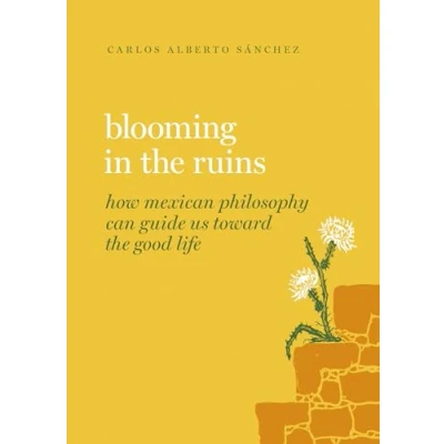 Afbeelding van Guides to the Good Life Blooming in Ruins