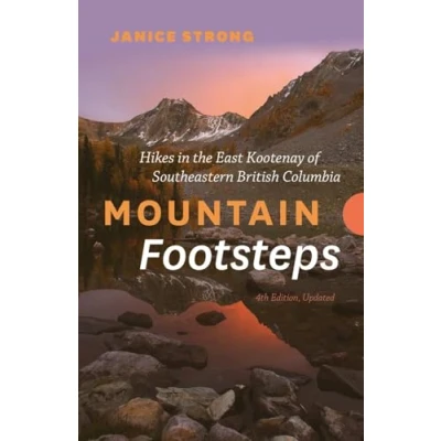 Afbeelding van Mountain Footsteps Hikes in the East Kootenay of Southeastern British Columbia 4th Edition, Updated