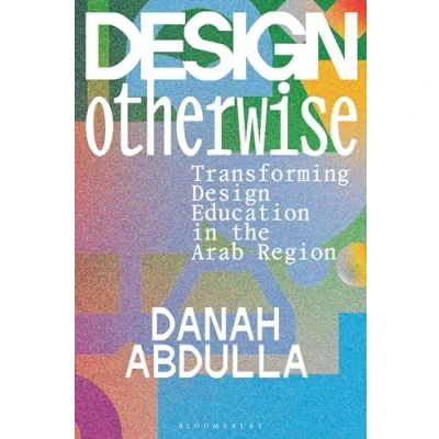 Afbeelding van Design Otherwise: Transforming Education in the Arab Region