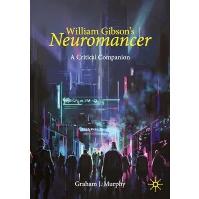 Afbeelding van Palgrave Science Fiction and Fantasy: A New Canon William Gibson&#039;s &quot;Neuromancer&quot;