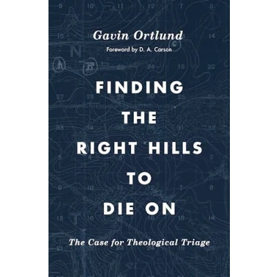 Afbeelding van Finding The Right Hills to Die On Case for Theological Triage Gospel Coalition