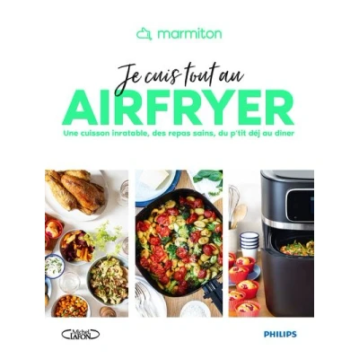 Image de Marmiton Je cuis tout au airfryer Une cuisson inratable, des repas sains, du p&#039;tit déj dîner