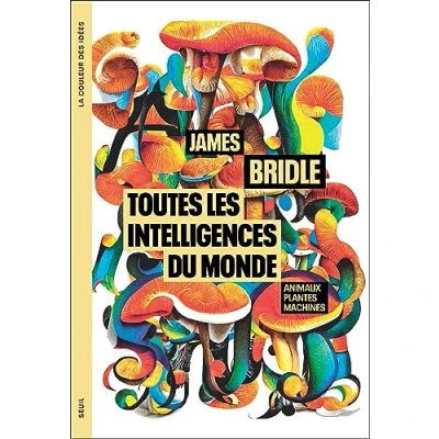 Afbeelding van TOUTES LES INTELLIGENCES DU MONDE ANIMAUX PLANTES MACHINE