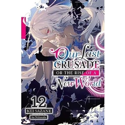 Afbeelding van Last Crusade Rise New WORLD LIGHT NOVEL SC Our or the of a World, Vol. 12 (light novel)