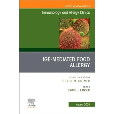 Afbeelding van The Clinics: Internal MedicineVolume 45 3 IgE Mediated Food Allergies, An Issue of Immunology and Allergy Clinics North America