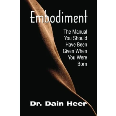 Afbeelding van Embodiment. The Manual You Should Have Been Given When Were Born