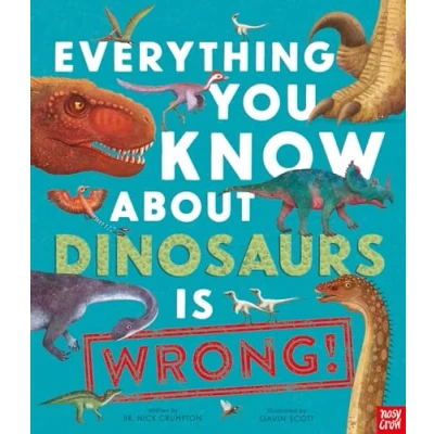 Afbeelding van Everything You Know About Dinosaurs is Wrong!