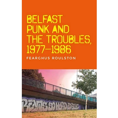 Afbeelding van Belfast Punk and the Troubles: an Oral History