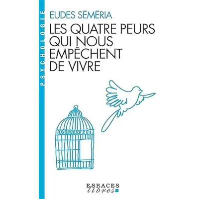 Image de Les Quatre peurs qui nous empêchent de vivre (Espaces Libres Psychologie)