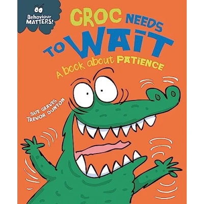 Afbeelding van Croc Needs to Wait A book about patience Behaviour Matters