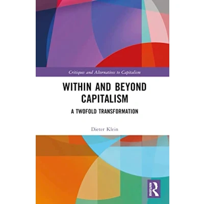 Afbeelding van Critiques and Alternatives to Capitalism Within Beyond