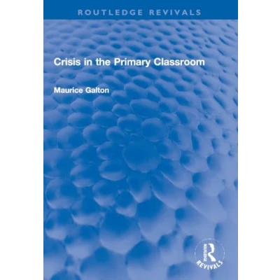 Afbeelding van Routledge Revivals Crisis in the Primary Classroom
