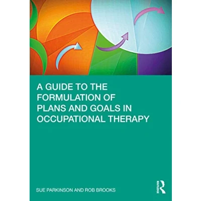 Afbeelding van A Guide to the Formulation of Plans and Goals in Occupational Therapy