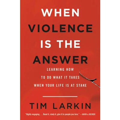 Afbeelding van When Violence Is the Answer Learning How to Do What It Takes Your Life at Stake