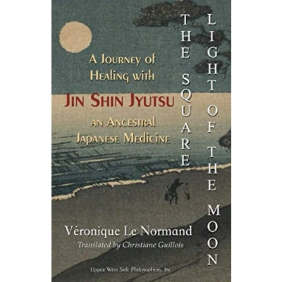 Afbeelding van the Square Light of Moon: A Journey Healing with Jin Shin Jyutsu An Ancestral Japanese Medicine