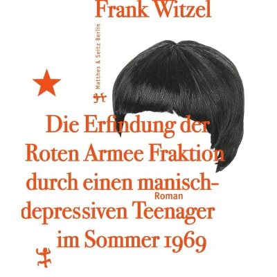 Afbeelding van Die Erfindung der Roten Armee Fraktion durch einen manisch depressiven Teenager im Sommer 1969