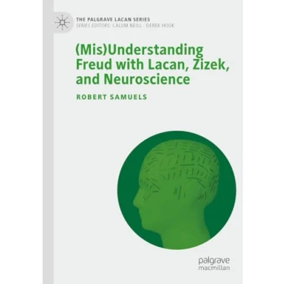 Afbeelding van The Palgrave Lacan Series (Mis)Understanding Freud with Lacan, Zizek, and Neuroscience