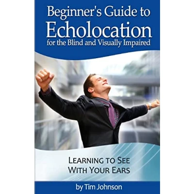 Afbeelding van Beginner&#039;s Guide to Echolocation for the Blind and Visually Impaired