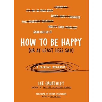 Afbeelding van How To Be Happy Or At Least Less Sad