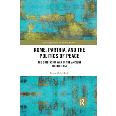 Afbeelding van Routledge Studies in Ancient History Rome, Parthia, and the Politics of Peace