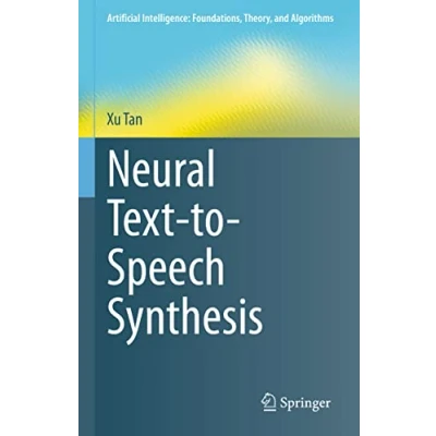 Afbeelding van Artificial Intelligence: Foundations, Theory, and Algorithms Neural Text to Speech Synthesis