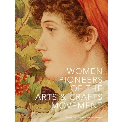 Afbeelding van Women Pioneers of the Arts and Crafts Movement (Victoria Albert Museum)