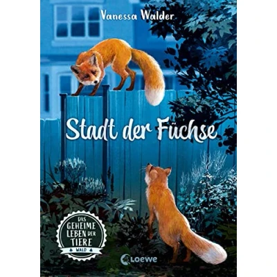 Afbeelding van Das geheime Leben der Tiere (Wald, Band 3) Stadt Füchse: Erlebe die Tierwelt und Geheimnisse Wälder wie noch nie zuvor Kinderbuch ab 8 Jahren