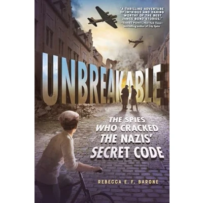 Afbeelding van Unbreakable: the Spies Who Cracked Nazis&#039; Secret Code
