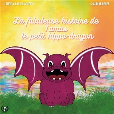 Image de La fabuleuse histoire de Tamus, le petit hippo dragon