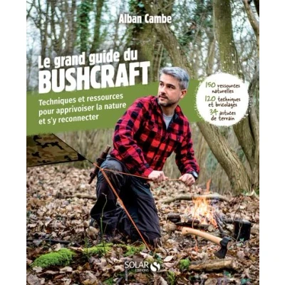 Image de Grand guide du bushcraft Techniques et ressources pour apprivoiser la nature s&#039;y reconnecter