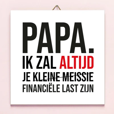 Afbeelding van Vaderdag Tegeltje Financiële Last Kleine Meissie