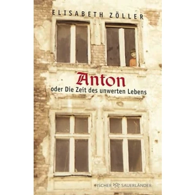 Afbeelding van Anton oder Die Zeit des unwerten Lebens