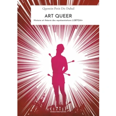 Afbeelding van ART QUEER UNE HISTOIRE DES REPRESENTATIONS LGBTQIA+