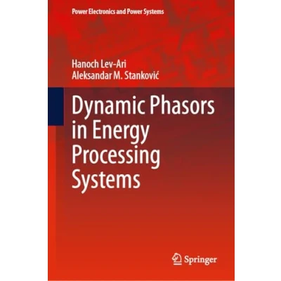 Afbeelding van Power Electronics and Systems Dynamic Phasors in Energy Processing