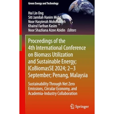 Afbeelding van Green Energy and Technology Proceedings of the 4th International Conference on Biomass Utilization Sustainable Energy; ICoBiomasSE 2024; 23 September; Penang, Malaysia
