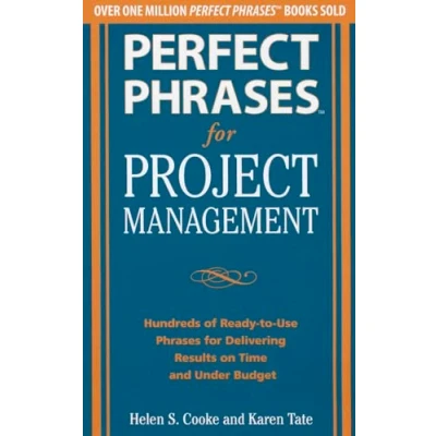 Afbeelding van Perfect Phrases for Project Management: Hundreds of Ready to Use Delivering Results on Time and Under Budget