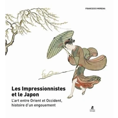 Image de Les Impressionnistes et le Japon L&#039;art entre Orient Occident, histoire d&#039;un engouement