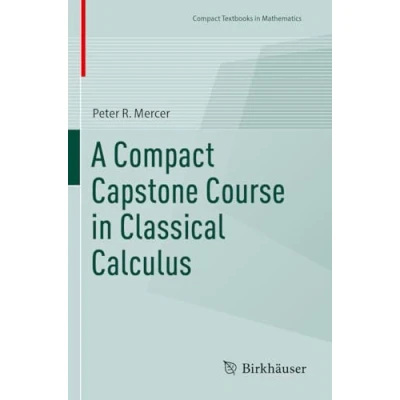 Afbeelding van Compact Textbooks in Mathematics A Capstone Course Classical Calculus