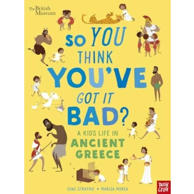 Afbeelding van British Museum: So You Think You&#039;ve Got It Bad? A Kid&#039;s Life in Ancient Greece