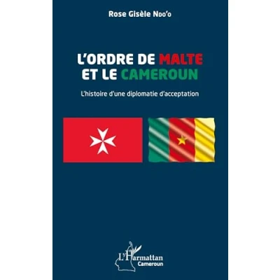 Afbeelding van L&#039;ORDRE DE MALTE ET LE CAMEROUN L&#039;HISTOIRE D&#039;UNE DIPLOMATIE