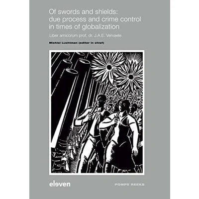 Afbeelding van Willem Pompe Instituut of swords and shields: due process crime control in times globalization