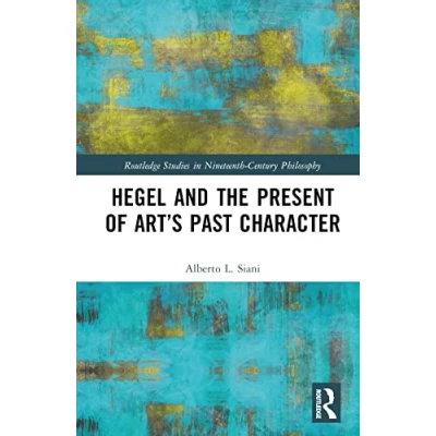 Afbeelding van Routledge Studies in Nineteenth Century Philosophy Hegel and the Present of Art’s Past Character