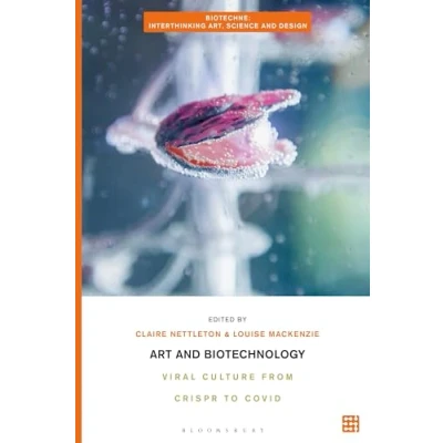 Afbeelding van Biotechne: Interthinking Art, Science and Design Art Biotechnology