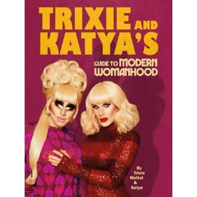 Image de Trixie and Katya&#039;s Guide to Modern Womanhood