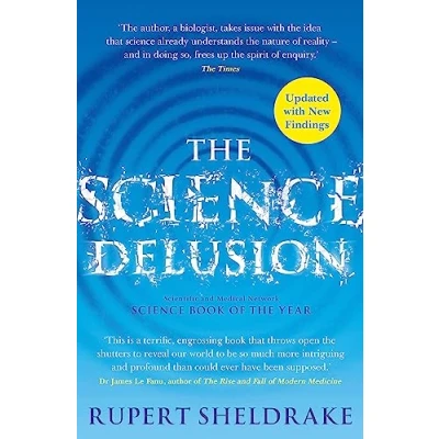 Afbeelding van the Science Delusion Freeing Spirit of Enquiry NEW EDITION