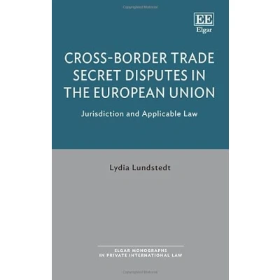 Afbeelding van Elgar Monographs in Private International Law Cross Border Trade Secret Disputes the European Union